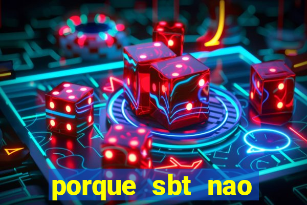 porque sbt nao pega na tv digital